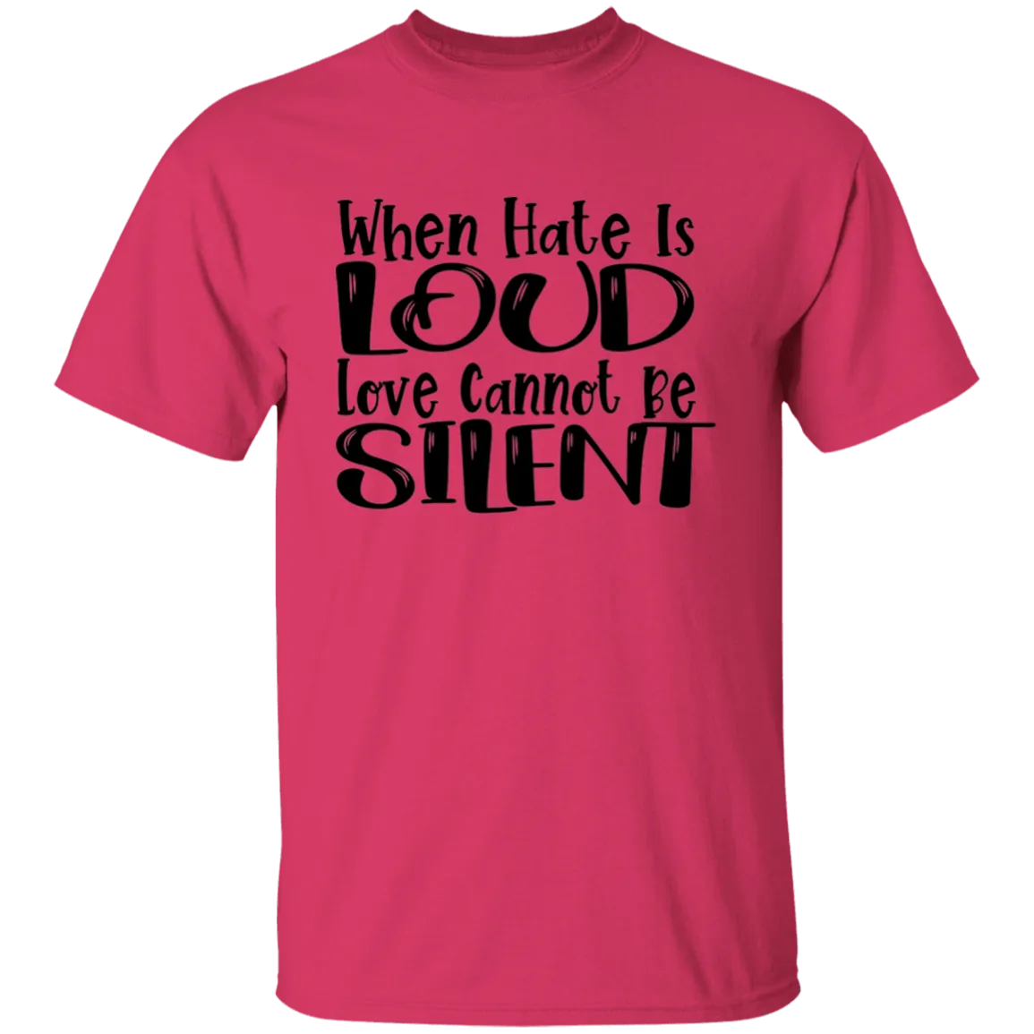 When Hate Is Loud T-Shirt