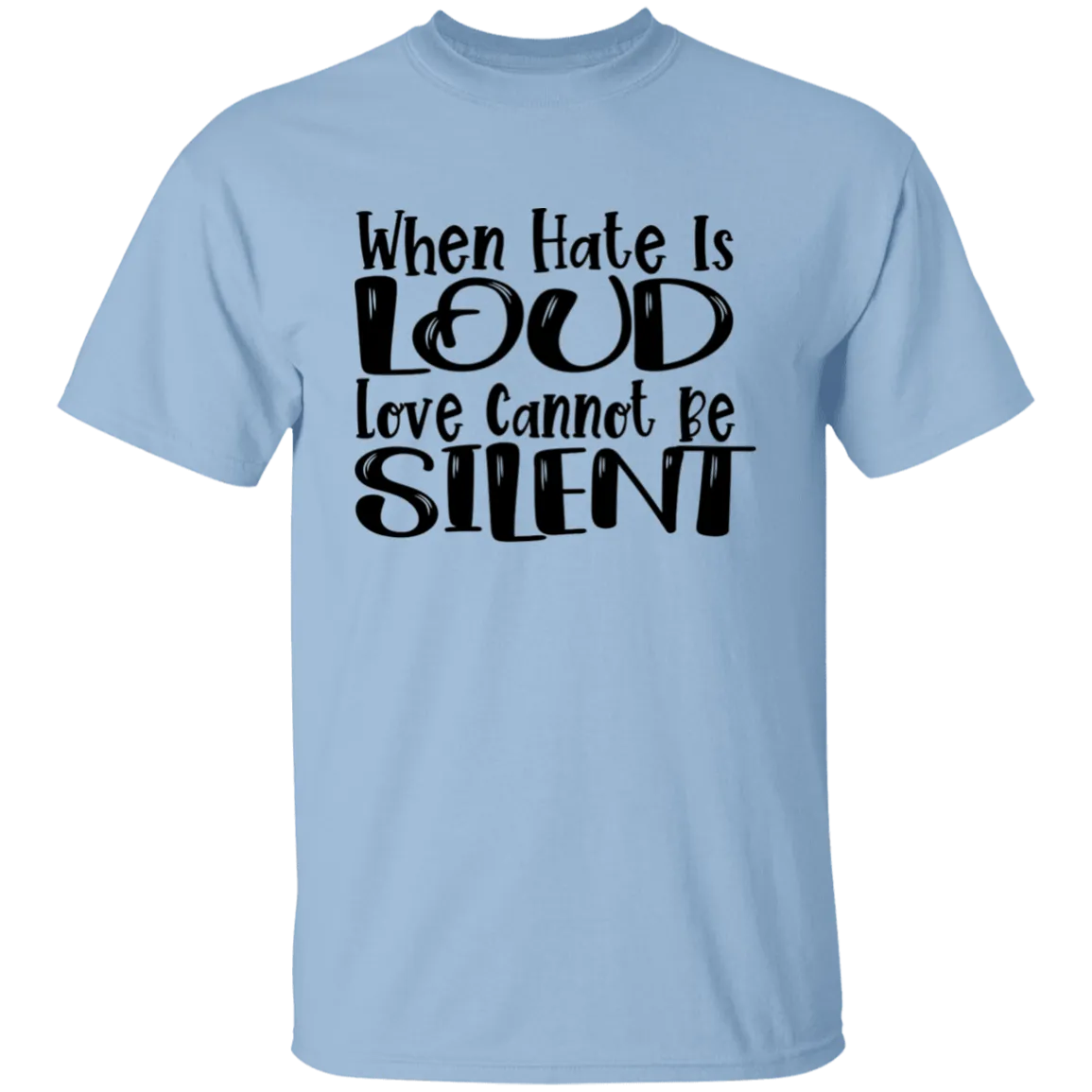 When Hate Is Loud T-Shirt