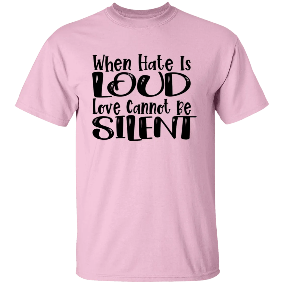 When Hate Is Loud T-Shirt