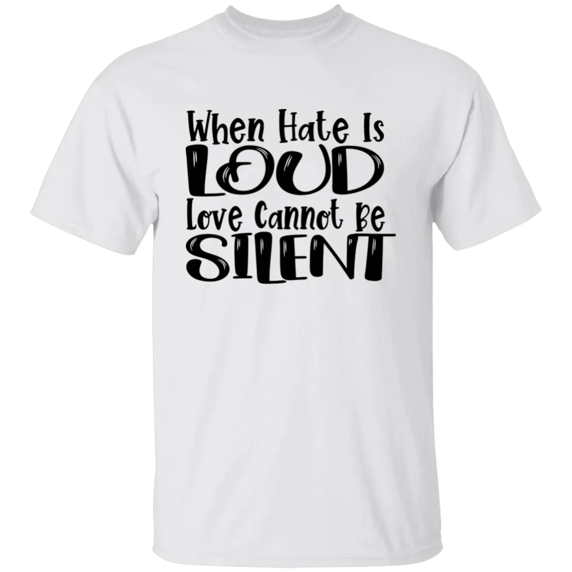 When Hate Is Loud T-Shirt