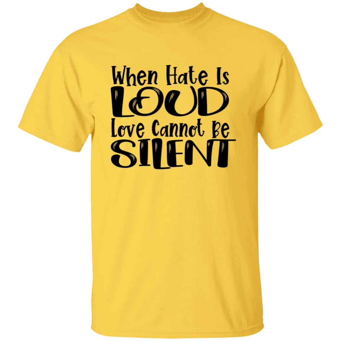 When Hate Is Loud T-Shirt