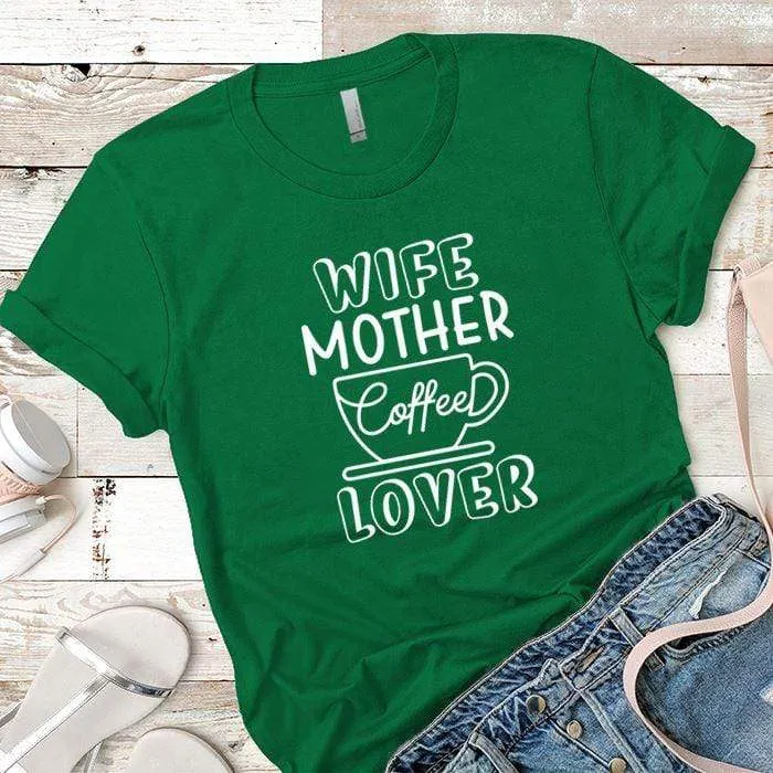 Wife Mother Coffee Premium Tees