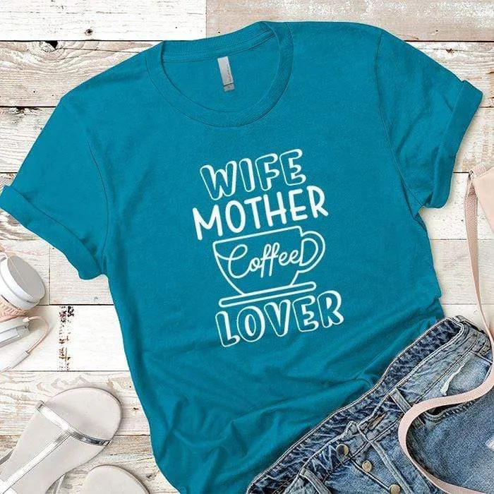 Wife Mother Coffee Premium Tees
