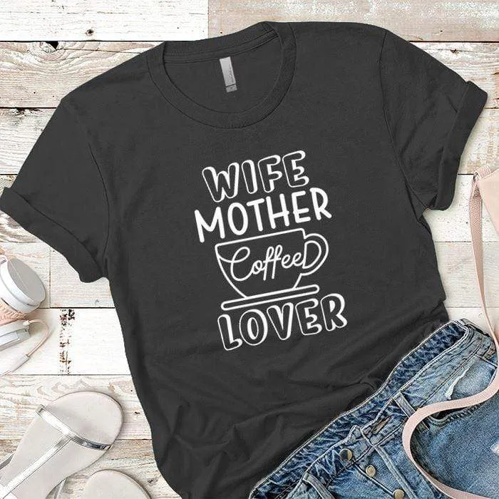 Wife Mother Coffee Premium Tees