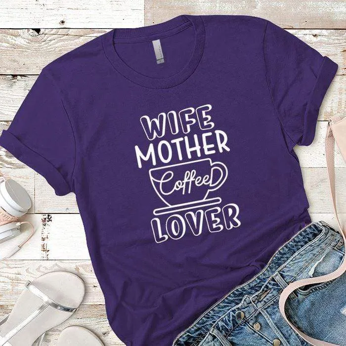 Wife Mother Coffee Premium Tees