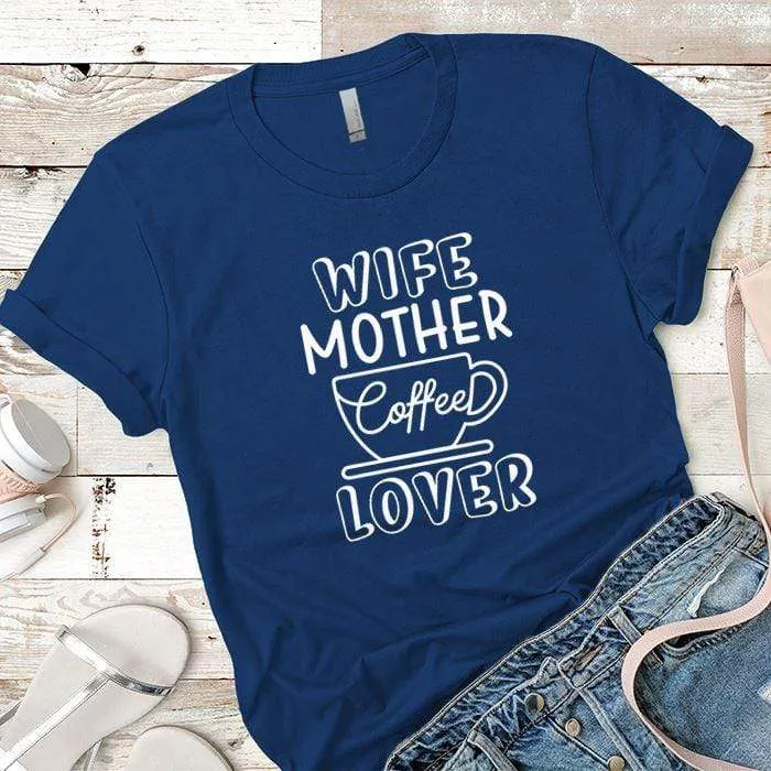 Wife Mother Coffee Premium Tees