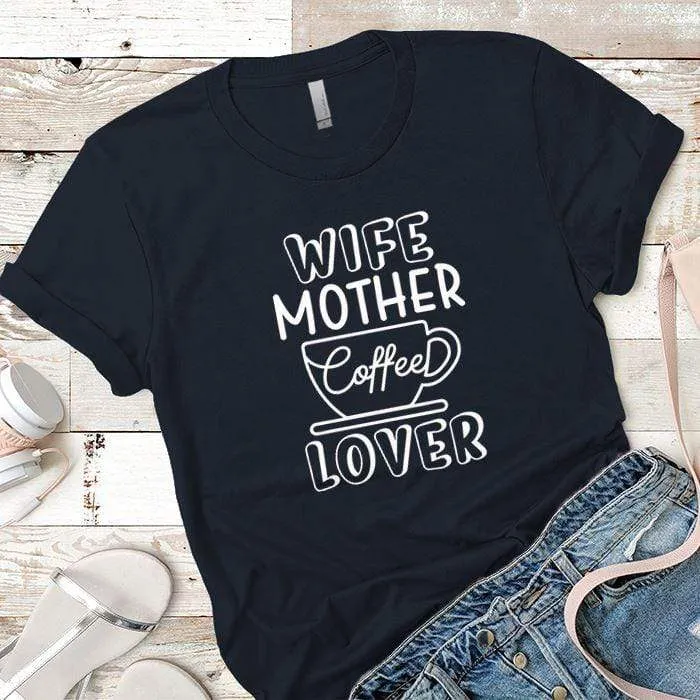 Wife Mother Coffee Premium Tees