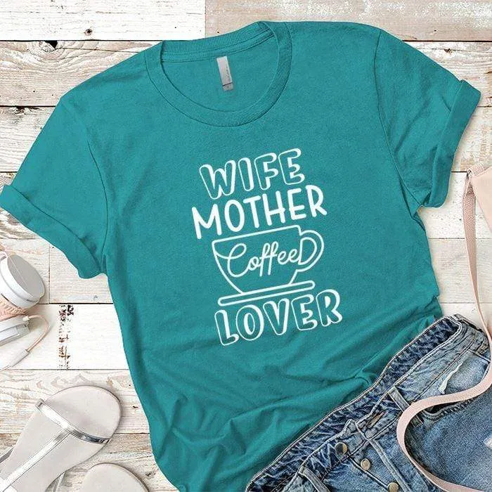 Wife Mother Coffee Premium Tees