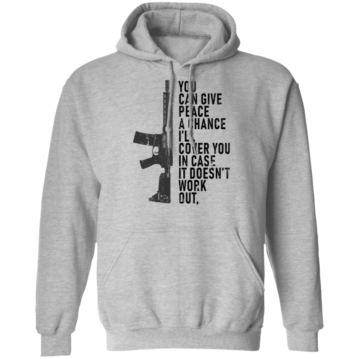 You Can Give Peace A Chance I'll Cover You In Case It Doesn't Work T-Shirt